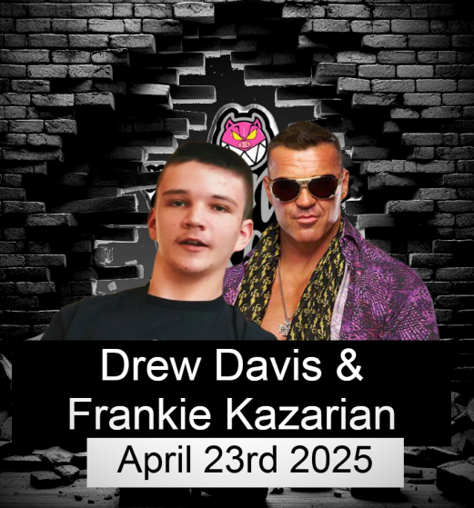 Drew Davis & Frankie Kazarian (April 23rd 2025)